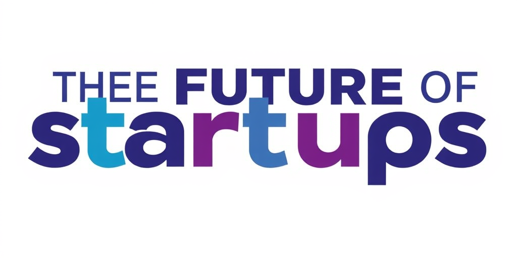 The Future of Startups